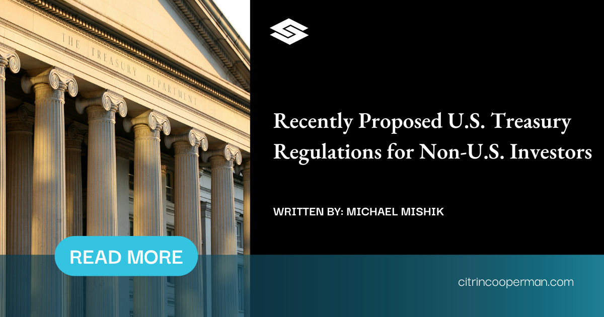 Recently Proposed US Treasury Regulations For Non-US Investors