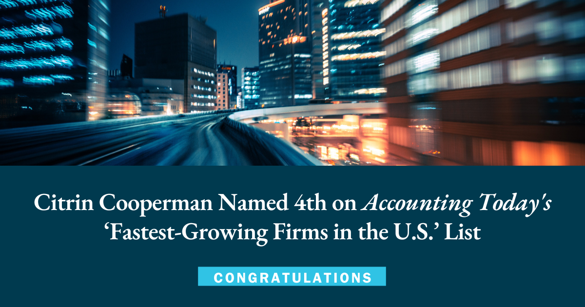 Citrin Cooperman Named 4th  on Accounting Today's ‘Fastest-Growing Firms in the U.S.’ List